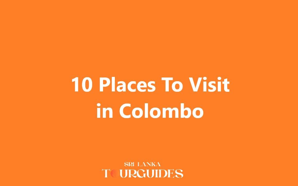 Places To Visit in Colombo